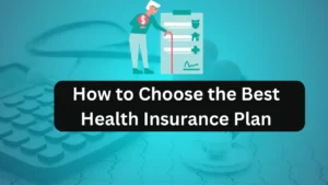How to Choose a best Health Insurance Plan