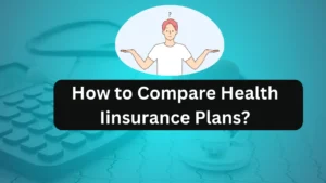 How to Compare Health Iinsurance Plans